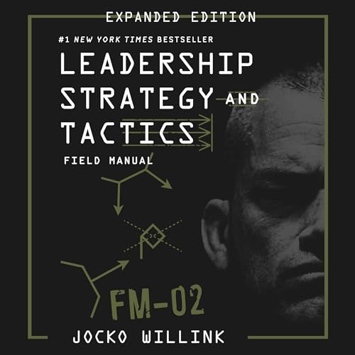Leadership Strategy and Tactics (Field Manual Expanded Edition): Field Manual Expanded Edition