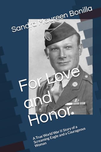 For Love and Honor: A True World War II Story of a Screaming Eagle and a Courageous Woman