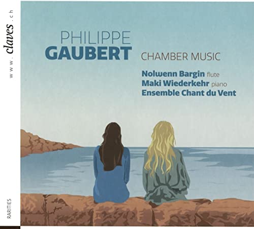 Philippe Gaubert : Musique de chambre pour flûte et piano. Bargin, Wiederkehr, Ensemble Chant du Vent.