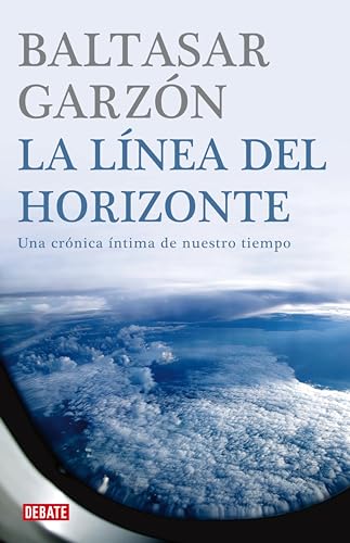 La línea del horizonte: Una crónica íntima de nuestro tiempo