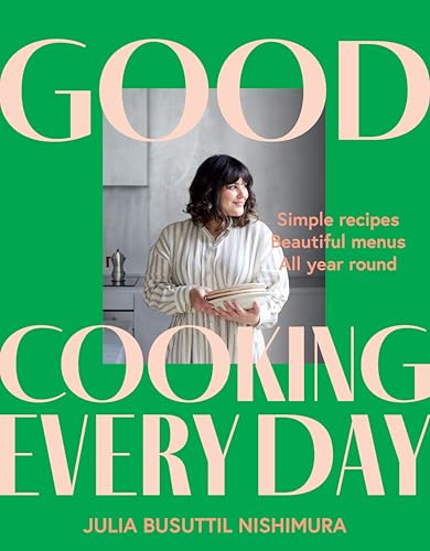 Good Cooking Every Day: Simple recipes. Beautiful menus. All year round. (English Edition)