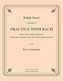 trombone bach stradivarius model 36  Practice With Bach for the Bass Trombone, Volume 1 (English Edition)