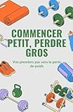  Commencer petit, perdre gros: Vos premiers pas vers la perte de poids