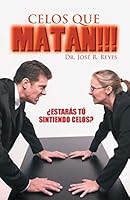 Celos que matan!!!: ¿Estarás tú sintiendo celos? 1506503675 Book Cover