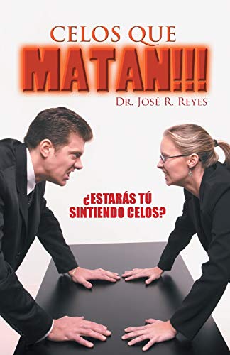 Celos que matan!!!: ¿Estarás tú sintiendo celos? (Spanish Edition)