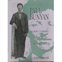 Paul Bunyan: How a Terrible Timber Feller Became a Legend 0963536907 Book Cover