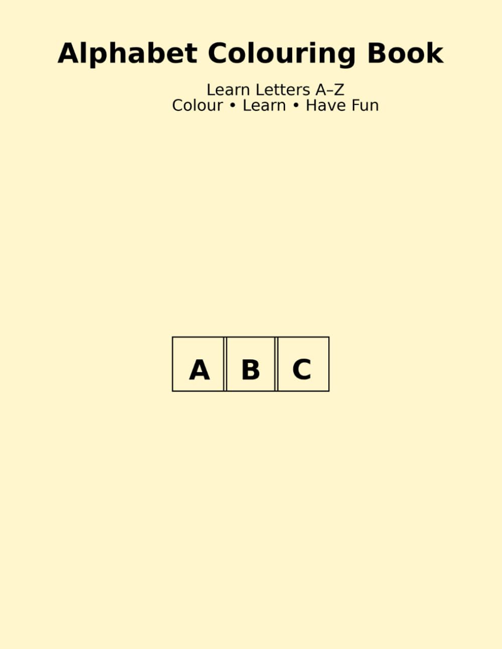 Alphabet Colouring Book for Kids Ages 3–6: Learn the English ABCs with Fun and Simple Pictures