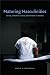 Maturing Masculinities: Aging, Chronic Illness, and Viagra in Mexico