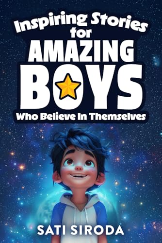 Image of Inspiring Stories for Amazing Boys Who Believe in Themselves: 21 Short Stories About Courage, Self-Confidence, Overcoming Fear & Empowering Young ... a Day (Motivational Short Stories for Kids)