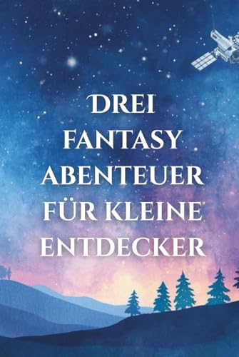 Drei Fantasy-Abenteuer für kleine Entdecker.