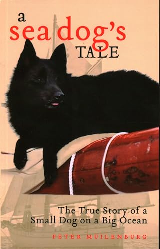 Sea Dog's Tale: The True Story of a Small Dog on a Big Ocean