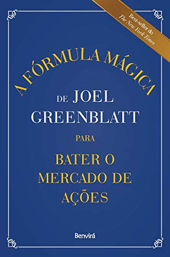 A Fórmula Mágica de Joel Greenblatt para Bater o Mercado de Ações
