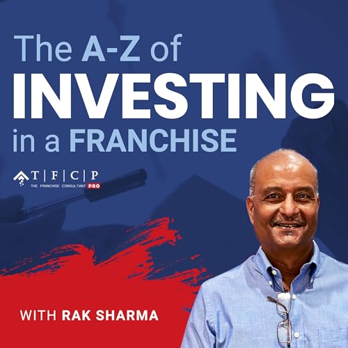 The A-Z Of Investing In A Franchise Podcast Por Rakesh Sharma arte de portada