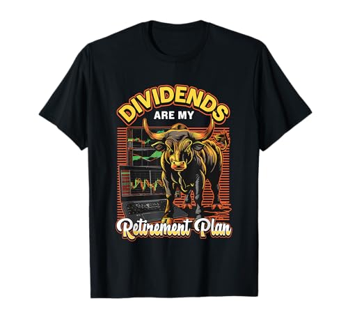 Dividends Are My Retirement Plan Stock Market Dividend T-Shirt