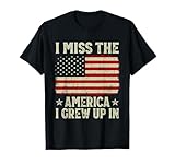 I Miss The America I Grew Up In Patriotic Shirt