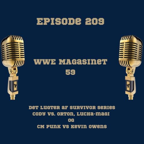 209. WWE Magasinet 59: Det lugter af Survivor Series Cody vs. Orton, Lucha-magi og CM Punk vs Kevin Owens