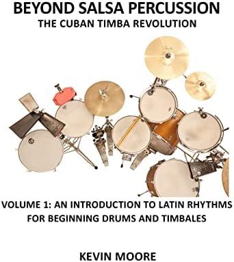 Beyond Salsa Percussion-The Cuban Timba Revolution: An Introduction to Latin Rhythms for Beginning Drums and Timbales