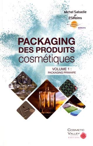 Télécharger Packaging des produits cosmétiques : Volume 1, Packaging primaire PDF