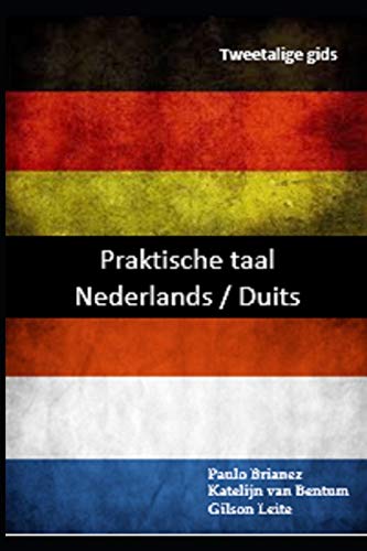 Praktische taal: Nederlands / Duits: tweetalige gids (Dutch Edition)