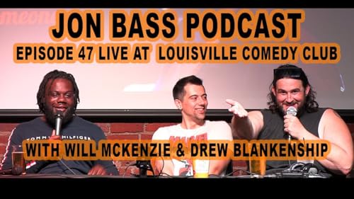 Page de couverture de Jon Bass Podcast Episode 47 Live at Louisville Comedy Club w/Drew Blankenship & Will McKenzie