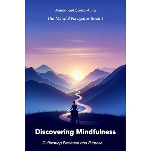 Discovering Mindfulness by Ammanuel Santa Anna episode artwork