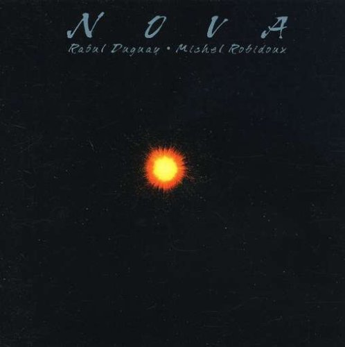 DUGUAY;RAOUL/ROBIDOU - NOVA [Audio CD] DUGUAY;RAOUL/ROBIDOUX;MICHEL