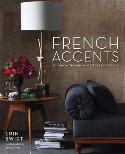 French Accents: At Home with Parisian Objects and Details