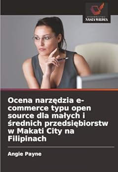 Ocena narzedzia e-commerce typu open source dla malych i srednich przedsiebiorstw w Makati City na Filipinach (Polish Edition)