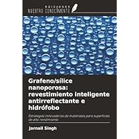 Grafeno/s&iacute;lice nanoporosa: revestimiento inteligente antirreflectante e hidr&oacute;fobo