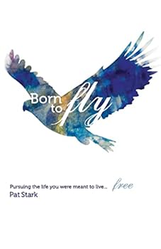 Paperback Born to Fly: Pursuing the life you were meant to live...free Book