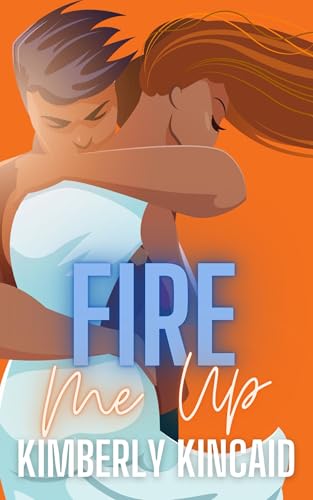 Fire Me Up: A Bad-Boy Workplace Romance (Pine Mountain Book 5)