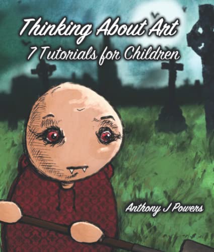 Thinking About Art: 7 Tutorials for Children: Based on the Surrealist Philosophy of Automatic Drawing