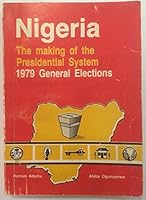 Nigeria: The making of the presidential system : 1979 general elections 9781880228 Book Cover