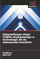 Optymalizacja stopu CuNiSn drukowanego w technologii 3D do zastosowan morskich (Polish Edition) 6208945585 Book Cover