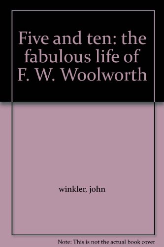 Five and ten: the fabulous life of F. W. Woolworth B000LQJ93W Book Cover