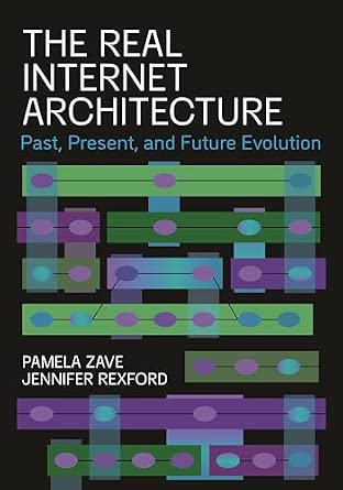 The Real Internet Architecture: Past, Present, and Future Evolution The Real Internet Architecture: Past, Present, and Future Evolution book cover
