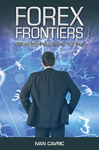 Forex Frontiers: What The Pros Won't Tell You