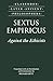 Sextus Empiricus: Against the Ethicists: (Adversus Mathematicos XI) (Clarendon Later Ancient Philosophers)