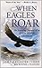 When Eagles Roar: The Amazing Journey of an African Wildlife Adventurer