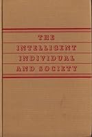 The intelligent individual and society, B00085OVN4 Book Cover