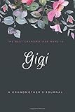 The Best Grandmother Name is Gigi: A Grandmother's Journal