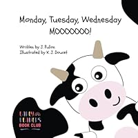 Monday, Tuesday, Wednesday, Moooooo! 1738017605 Book Cover