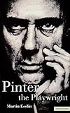 Pinter the Playwright (Plays and Playwrights)