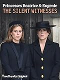 Princesses Beatrice & Eugenie: The Silent Witnesses