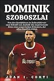 DOMINIK SZOBOSZLAI BIOGRAFIE: Von den Sandplätzen in Székesfehérvár zum Gebrüll von Anfield: Die inspirierende Reise eines ungarischen Träumers, der allen Zweifeln trotzte