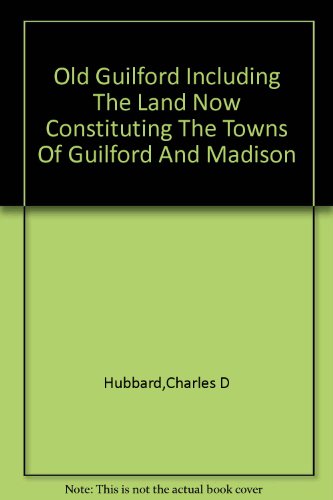 Old Guilford: Including the land now constituti... B0007EIGWI Book Cover