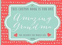 This coupon book is for one Amazing Grandma: Pre-filled vouchers, Lovely gift for Grandmother on Mothers day or birthday, or just to show your appreciation, great alternative to a card 1095402285 Book Cover