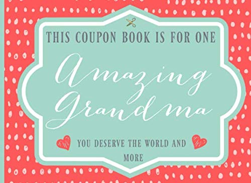 This coupon book is for one Amazing Grandma: Pre-filled vouchers, Lovely gift for Grandmother on Mothers day or birthday, or just to show your appreciation, great alternative to a card