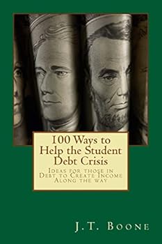 Paperback 100 Ways to Help Student Debt: Ideas for those in Debt to Create Income Along the way Book