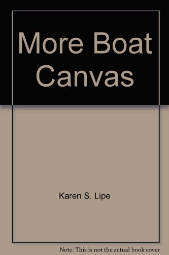 More Boat Canvas: Topside Projects for Home Sewing Machines